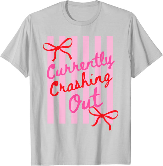 Currently Crashing Out Cute Bow Funny Aesthetic Meme Quote T-Shirt - T-Shirt | Ash