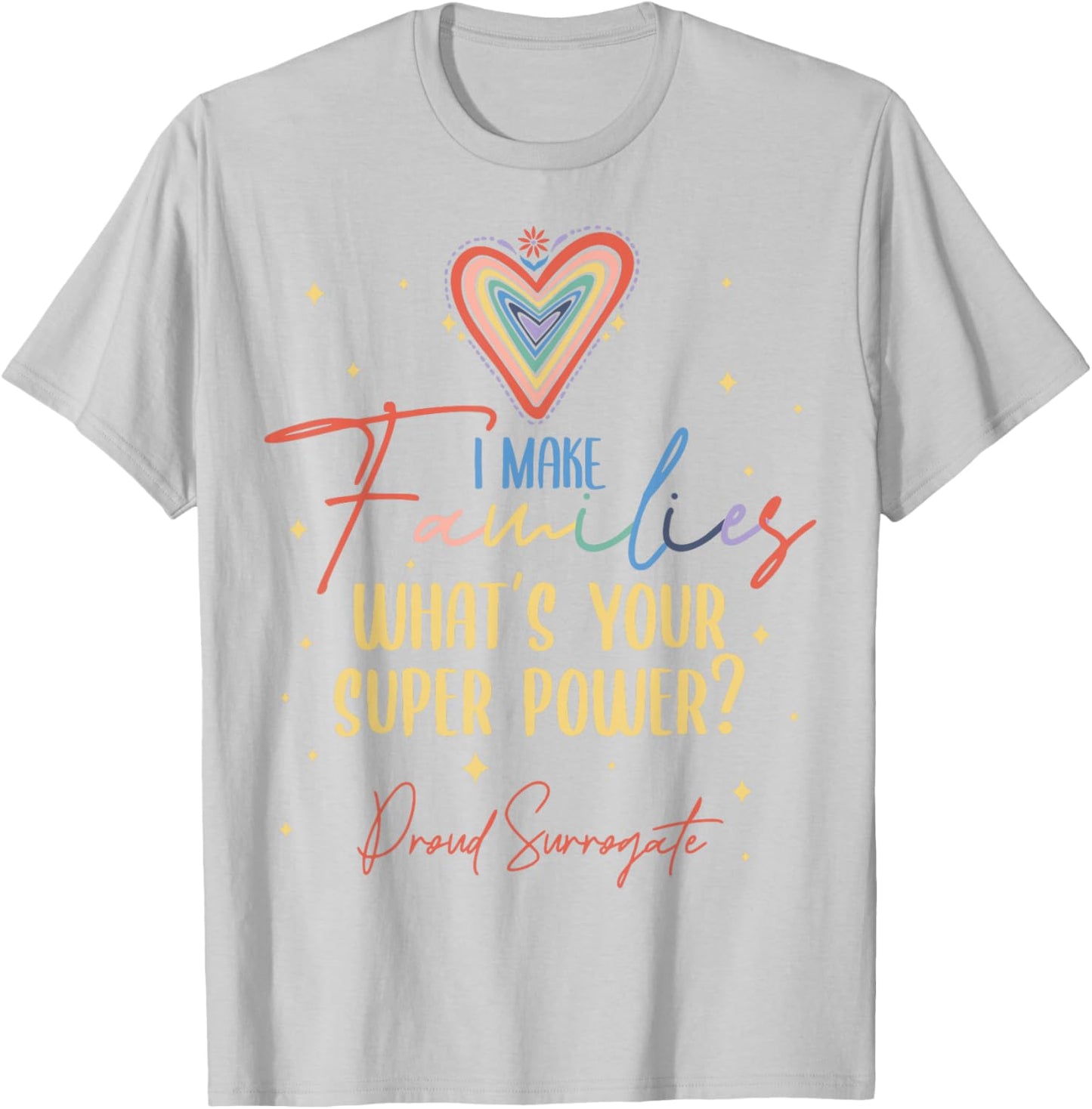 I Make Families What's Your Super Power? Proud Surrogate Mom T-Shirt - T-Shirt | Ash