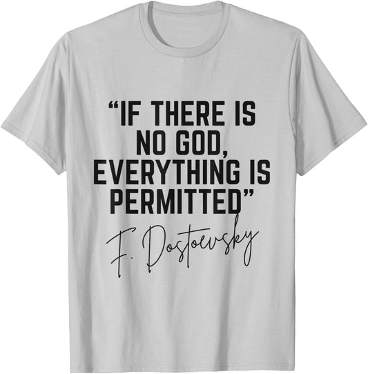 Dostoevsky Quote If There is No God Everything is Permitted T-Shirt - T-Shirt | Ash