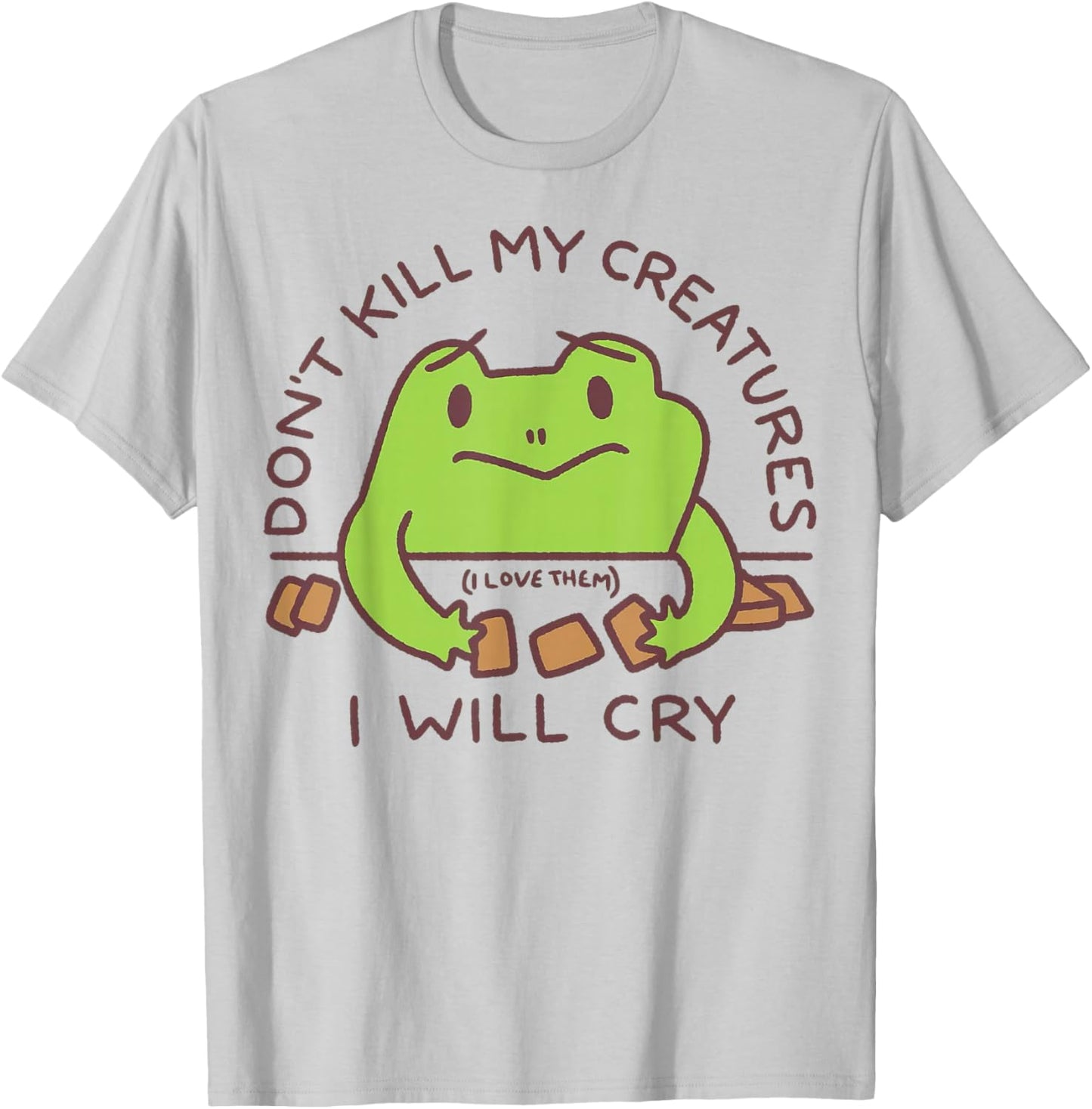 Don't Kill My Creatures I Will cry Frog T-Shirt - T-Shirt | Ash