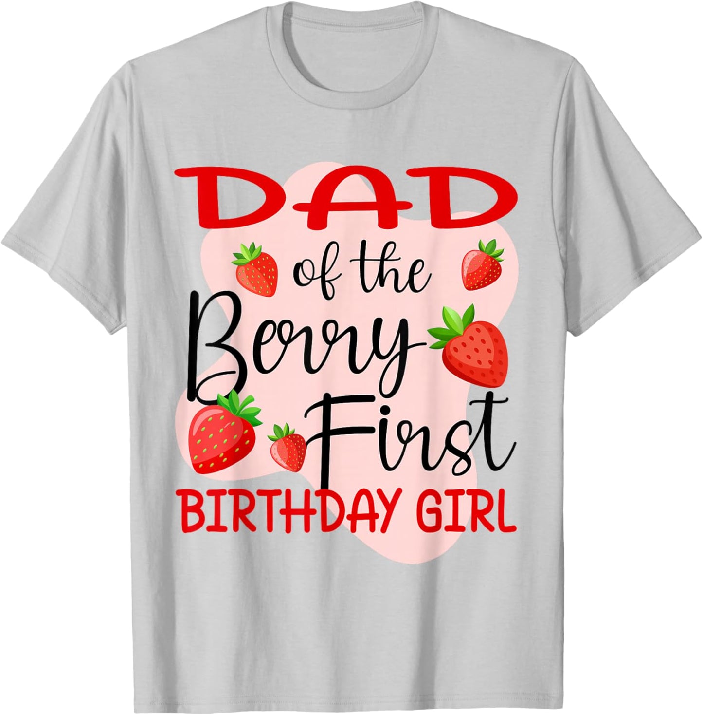 Dad of The Berry First Birthday Girl Strawberry T-Shirt - T-Shirt | Ash