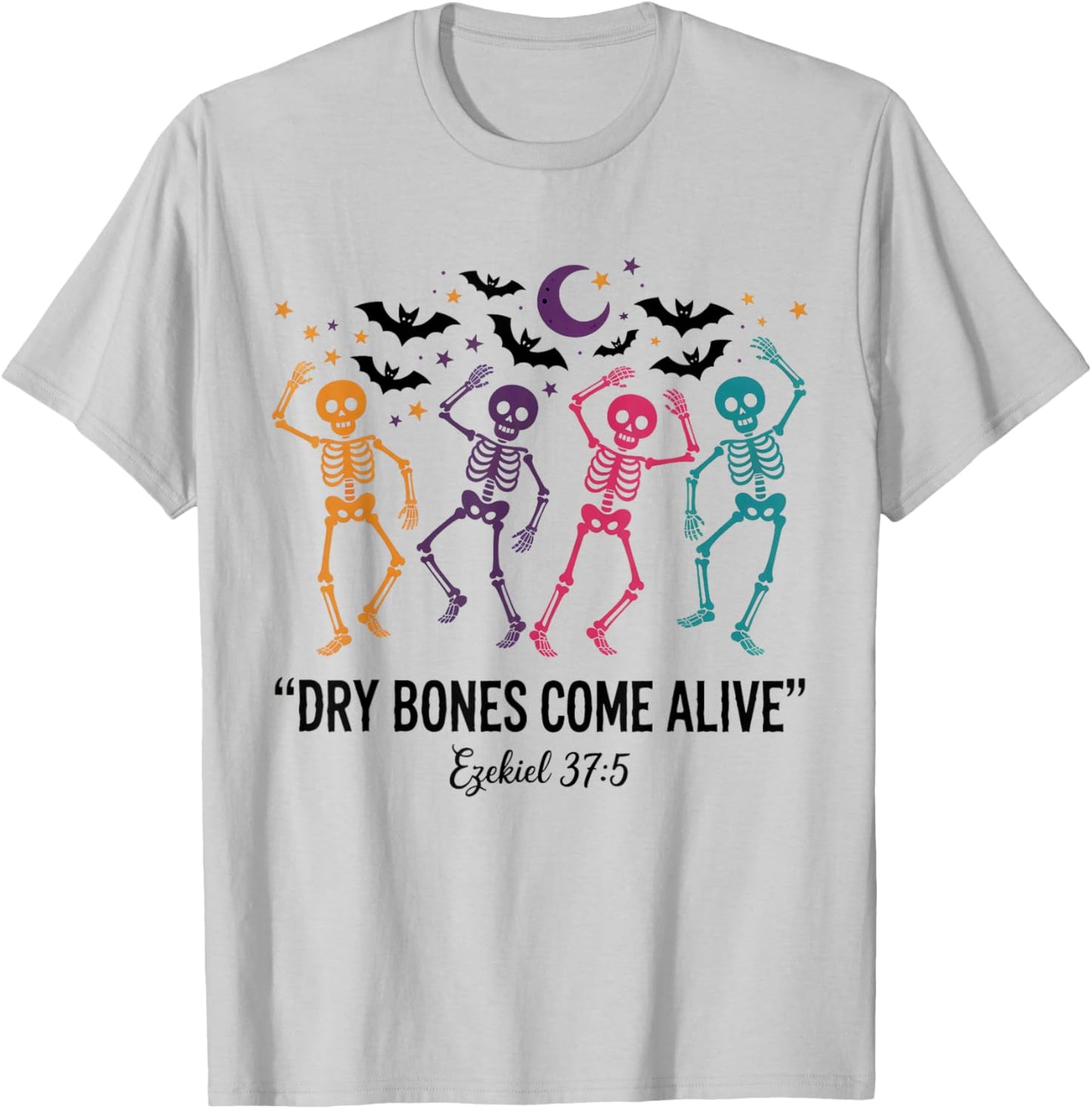 Dancing Skeleton Dry Bones Come Alive Christian Halloween T-Shirt - T-Shirt | Ash