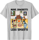 More Spaghetti Less Upsetti T-Shirt - T-Shirt | Ash
