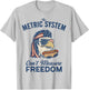 The Metric System Can't Measure Freedom Eagle Hot Dog Funny T-Shirt - T-Shirt | Ash