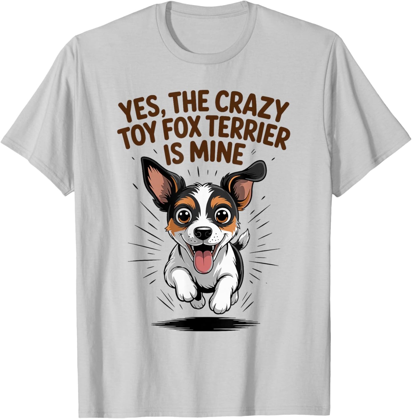 Yes, The Crazy Toy Fox Terrier is Mine Amertoy Pet Dog Breed T-Shirt - T-Shirt | Ash