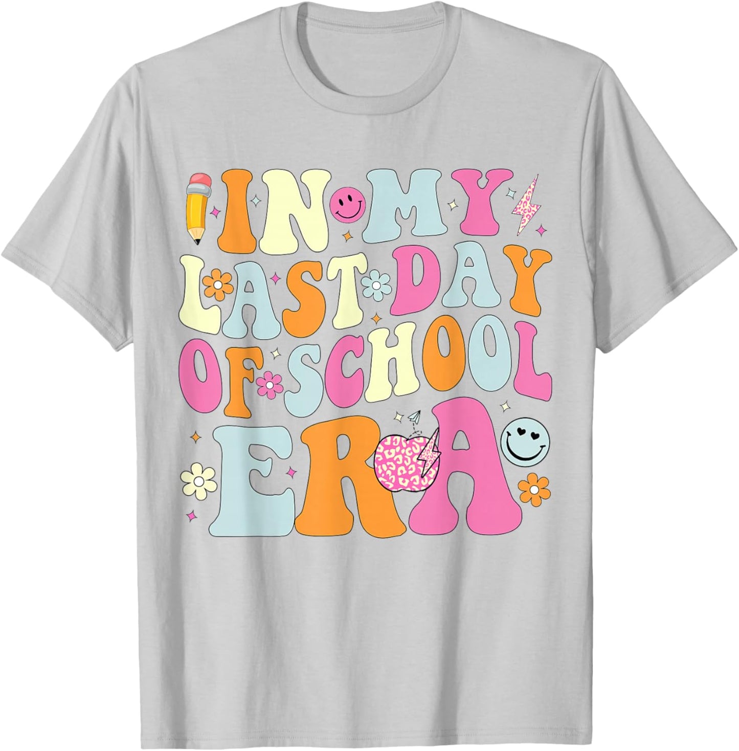 In My Last Days Of School Era Funny Last Days Of School T-Shirt - T-Shirt | Ash