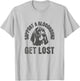 Support A Bloodhound - GET Lost - Funny Hound Dog T-Shirt - T-Shirt | Ash