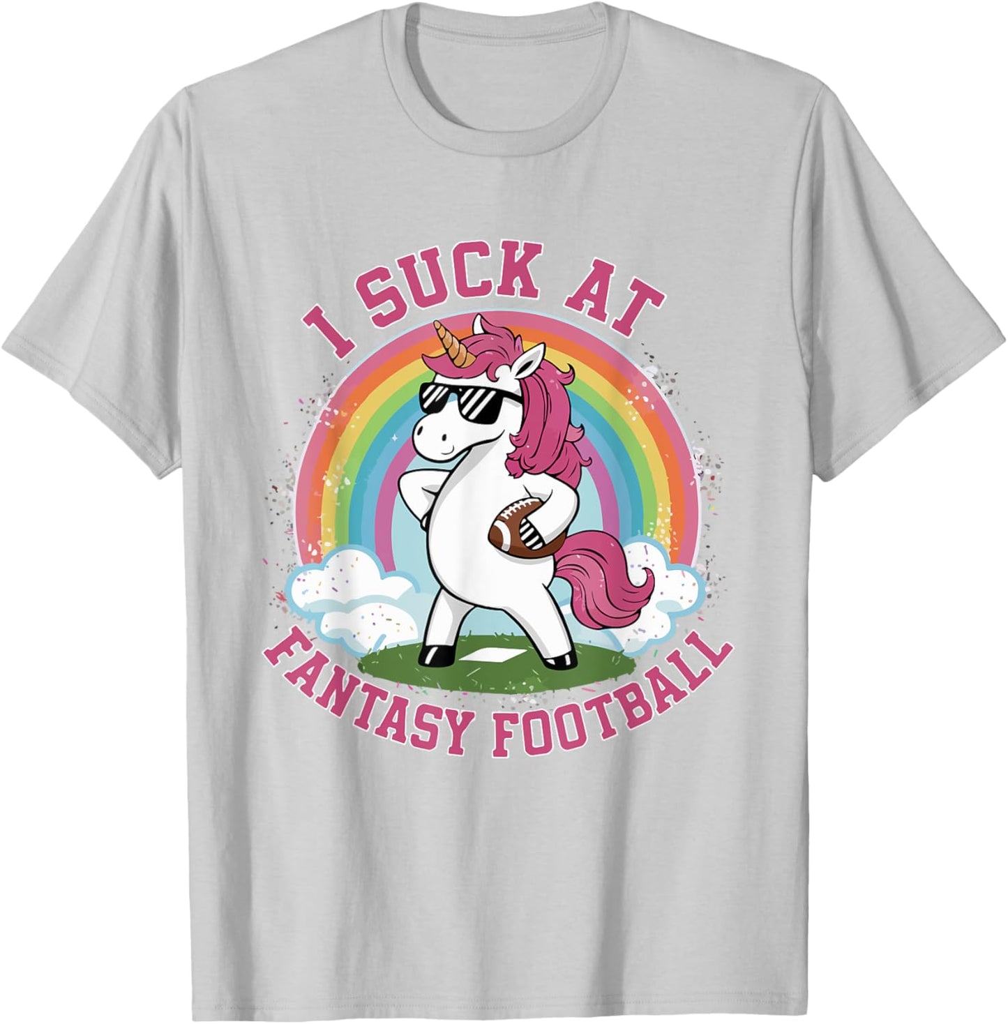 I Suck At Fantasy Football Funny Unicorn Rainbow Pink Loser T-Shirt - T-Shirt | Ash