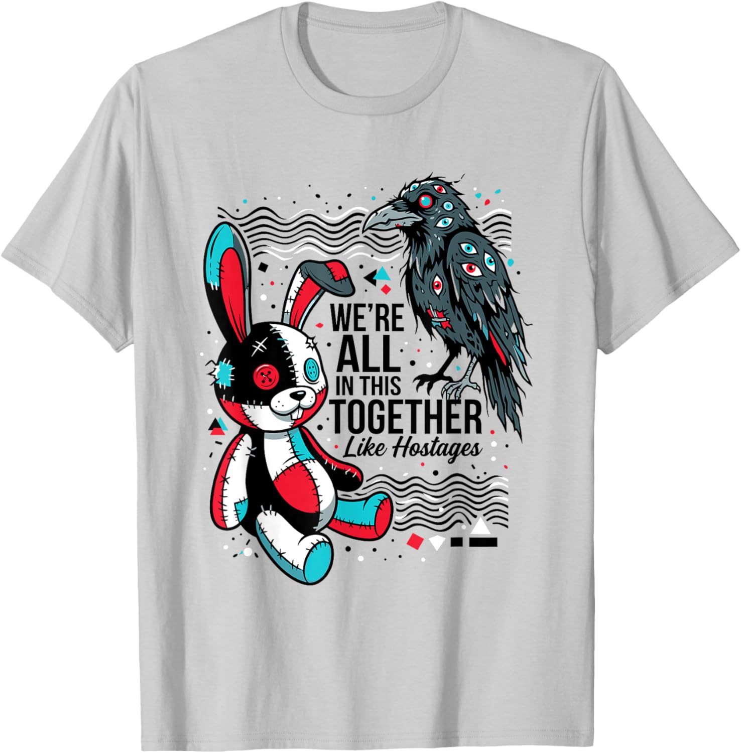 We're All in This Together Like Hostages Sarcastic Gothic T-Shirt - T-Shirt | Ash