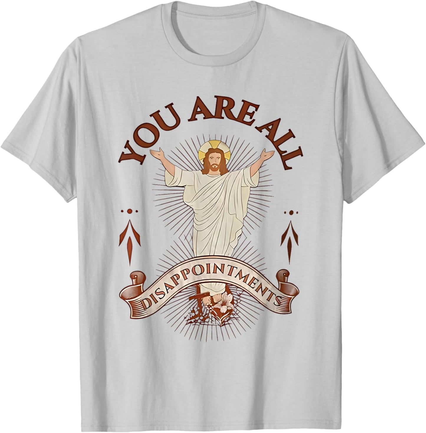 You Are All Disappointments T-Shirt - T-Shirt | Ash