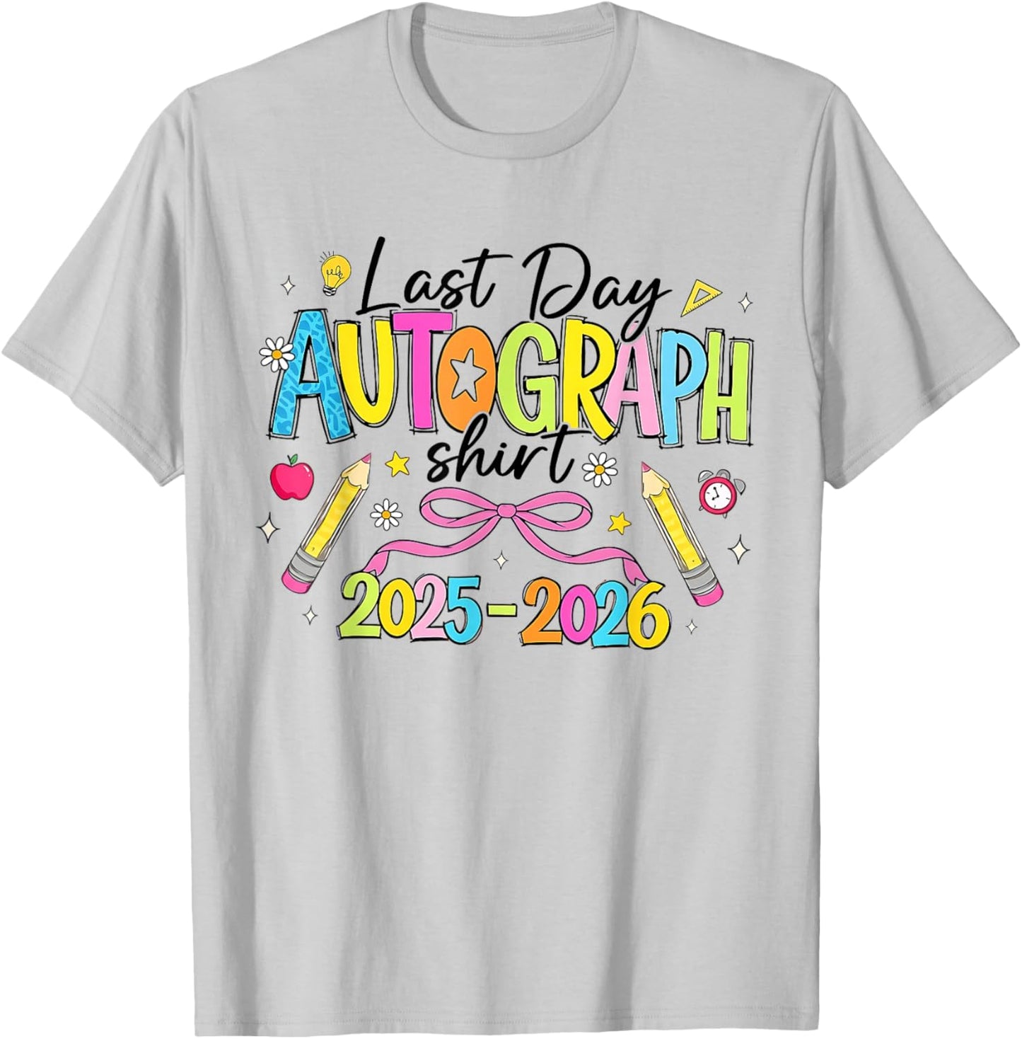 Last Day of School Autographs Shirt 2025-2026 On The Back T-Shirt - T-Shirt | Ash
