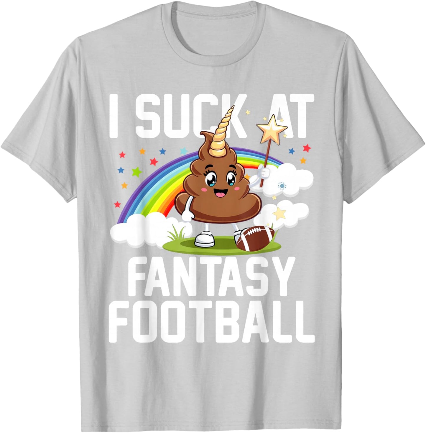 I Suck at Fantasy Football Last Place Fantasy Football Loser T-Shirt - T-Shirt | Ash