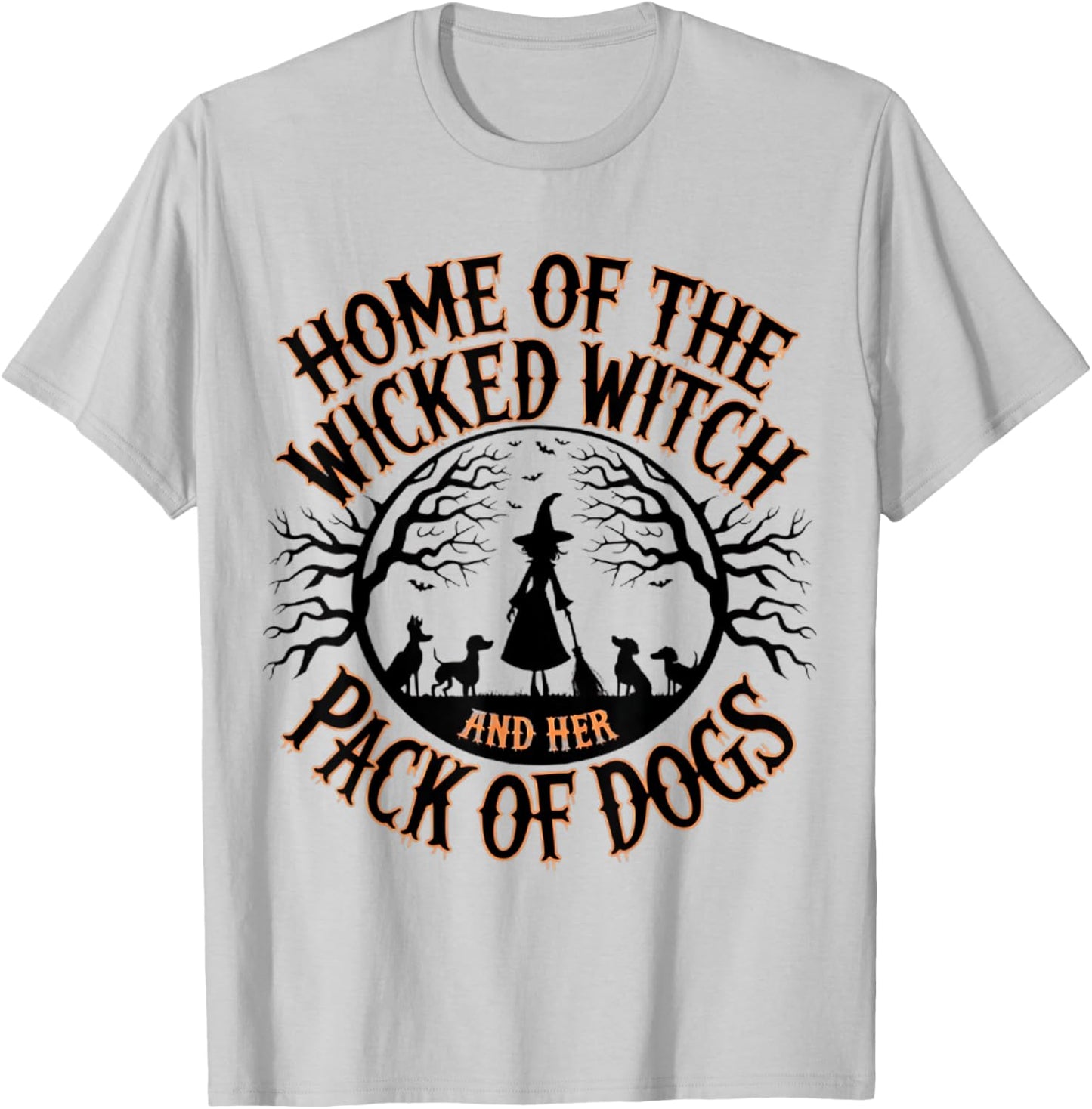 Home of the wicked witch and her pack of dog funny Halloween Men Women Kids T-Shirt - T-Shirt | Ash