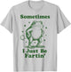 Sometimes I Just Be Fartin' Funny Vintage Frog Animal T-Shirt - T-Shirt | Ash
