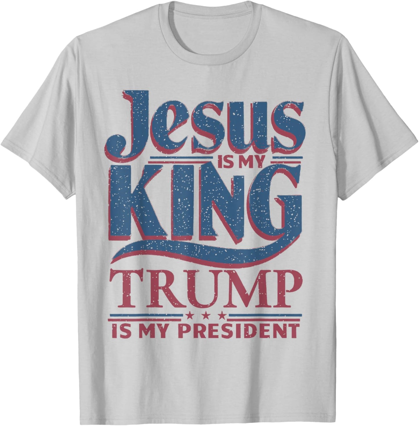 Jesus Is My King Trump Is My President Trump Supporters T-Shirt - T-Shirt | Ash