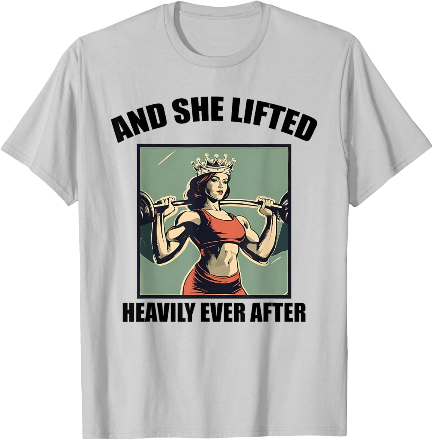 AND SHE LIFTED HEAVILY EVER AFTER funny design T-Shirt - T-Shirt | Ash