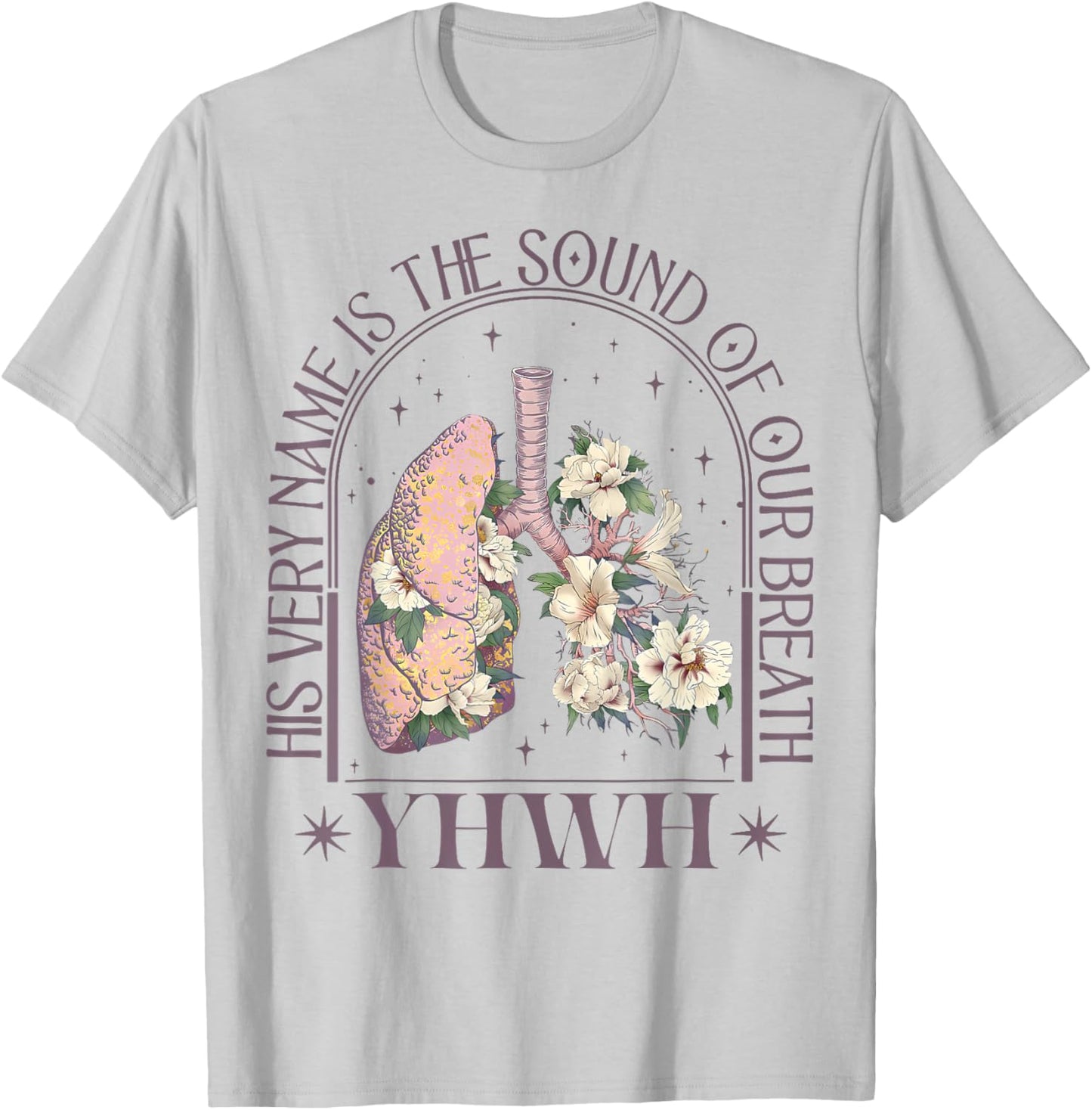 Yahweh Our Very Breath Speaks His Name Floral Lung Flowers T-Shirt - T-Shirt | Ash