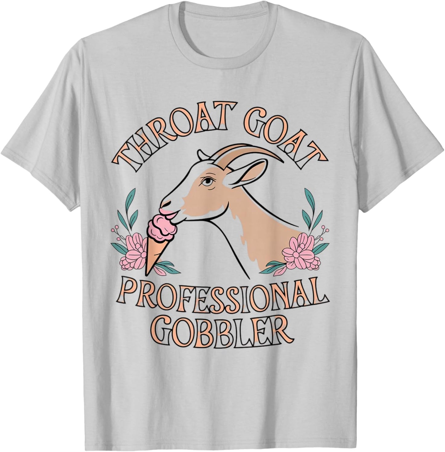 Throat Goat Embarrassing Shirt Funny Inappropriate Joke Girl T-Shirt - T-Shirt | Ash