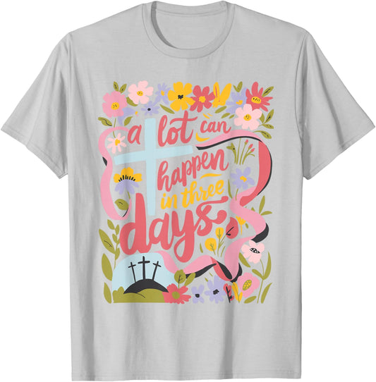 A Lot Can Happen In 3 Days Easter Religious Women Men Kids T-Shirt - T-Shirt | Ash