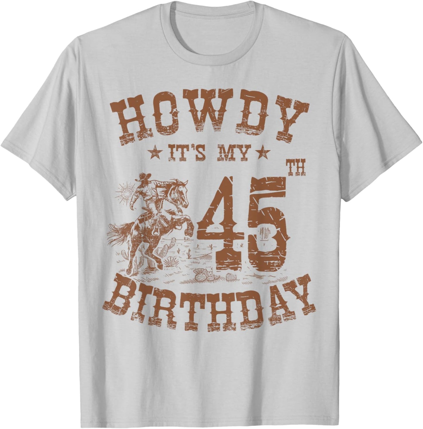 Howdy It's My 45th Birthday Western Cowboy 45 Years Old Bday T-Shirt - T-Shirt | Ash