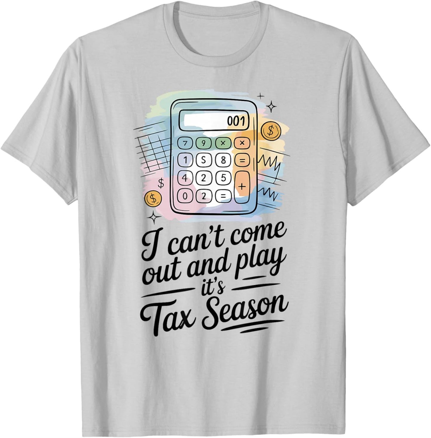 Tax Accountant Tax Season Humor Sarcastic Quote T-Shirt - T-Shirt | Ash