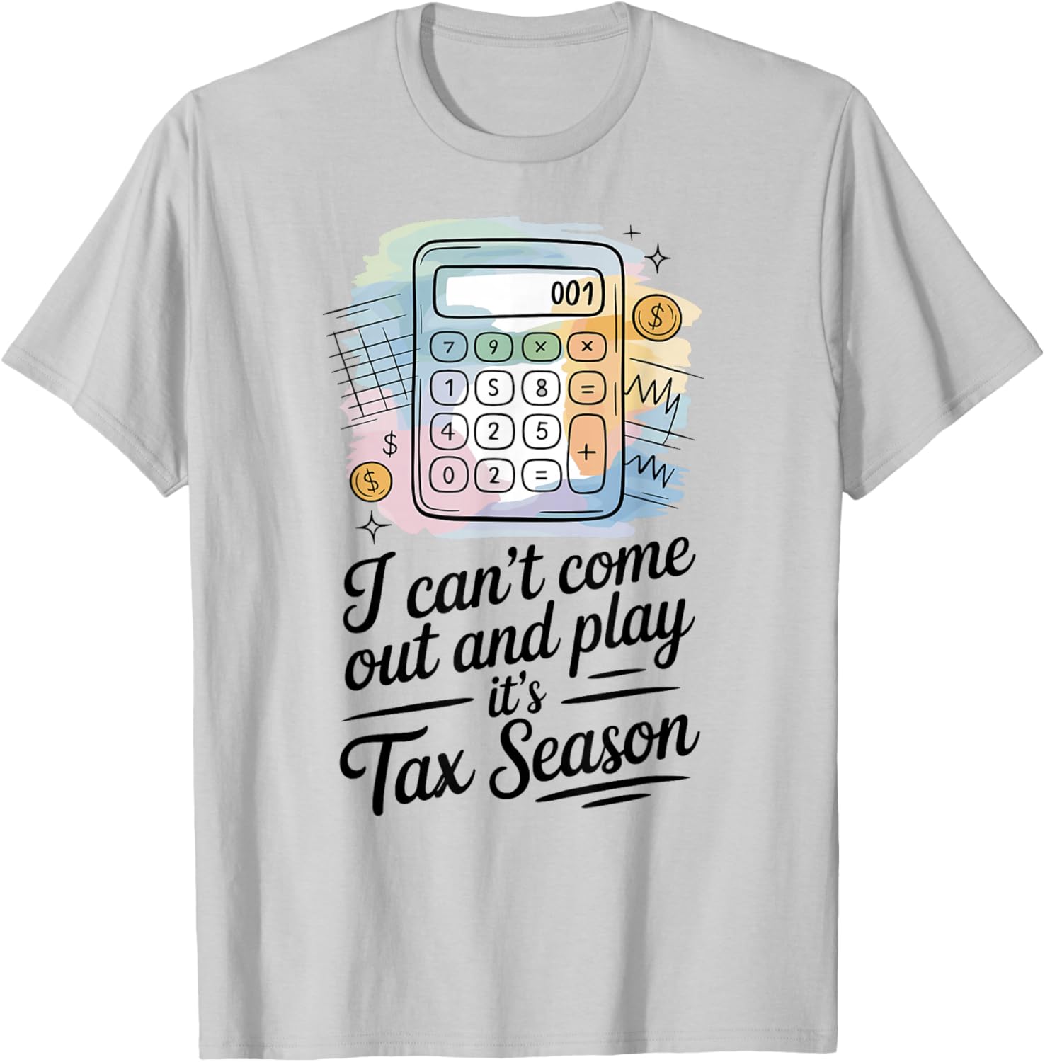 Tax Accountant Tax Season Humor Sarcastic Quote T-Shirt - T-Shirt | Ash