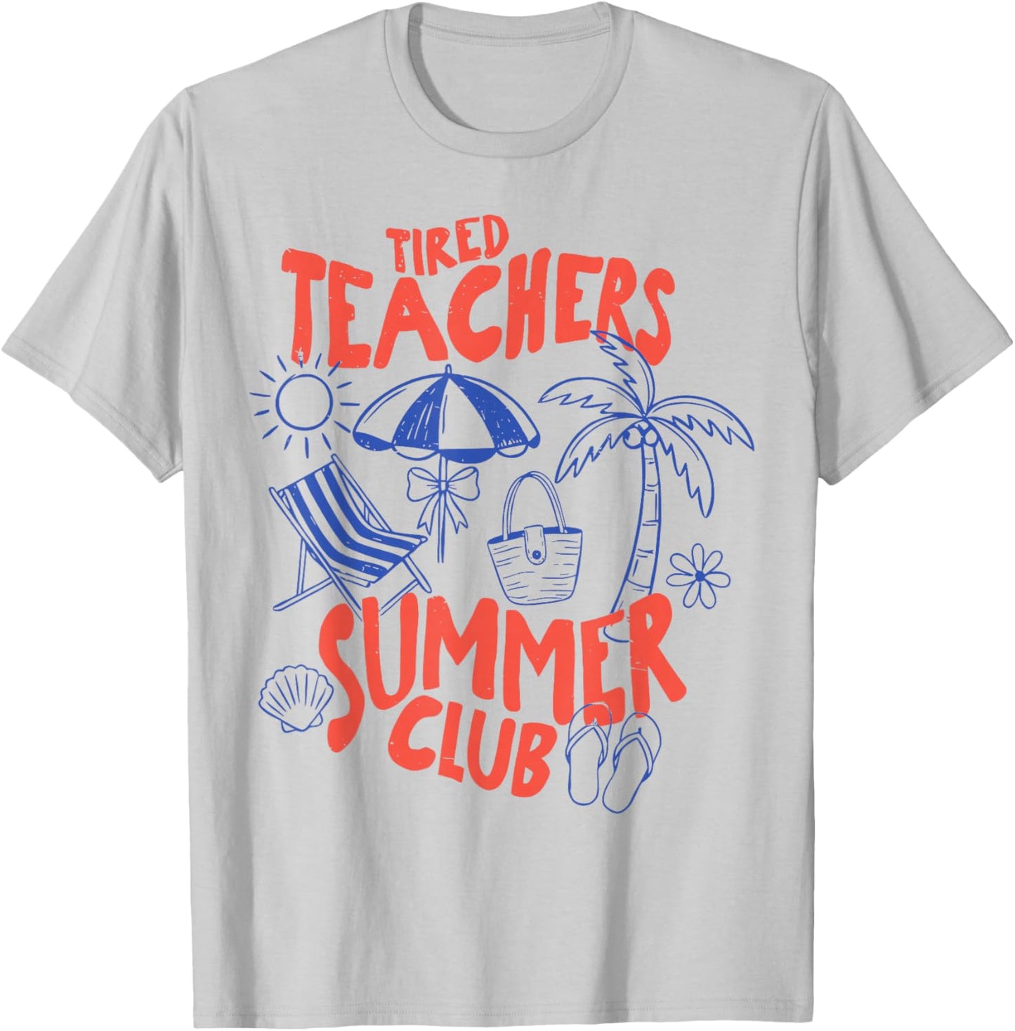 Tired Teachers Summer Club Funny Teacher Last Day of School T-Shirt - T-Shirt | Ash