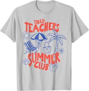 Tired Teachers Summer Club Funny Teacher Last Day of School T-Shirt - T-Shirt | Ash