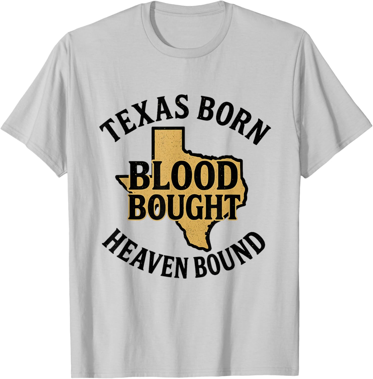 Texas Born Blood Bought Heaven Bound T-Shirt - T-Shirt | Ash