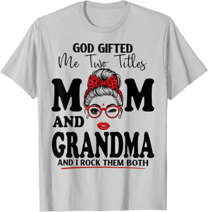 God Gifted Me Two Titles Mom and Grandma Mothers Day T-Shirt - T-Shirt | Ash