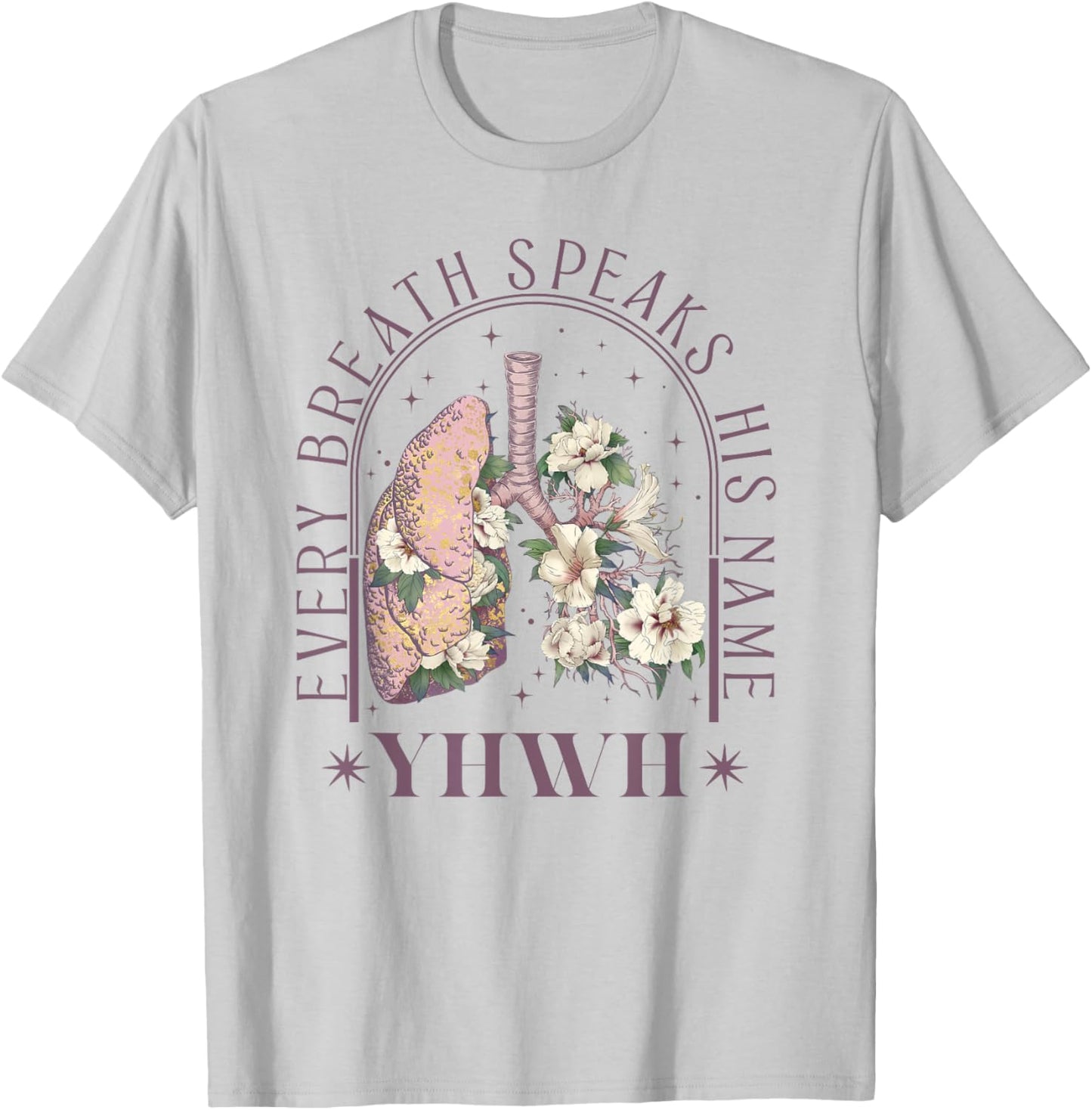 YHWH Every Breath Speaks His Name Floral Lungs Christian T-Shirt - T-Shirt | Ash