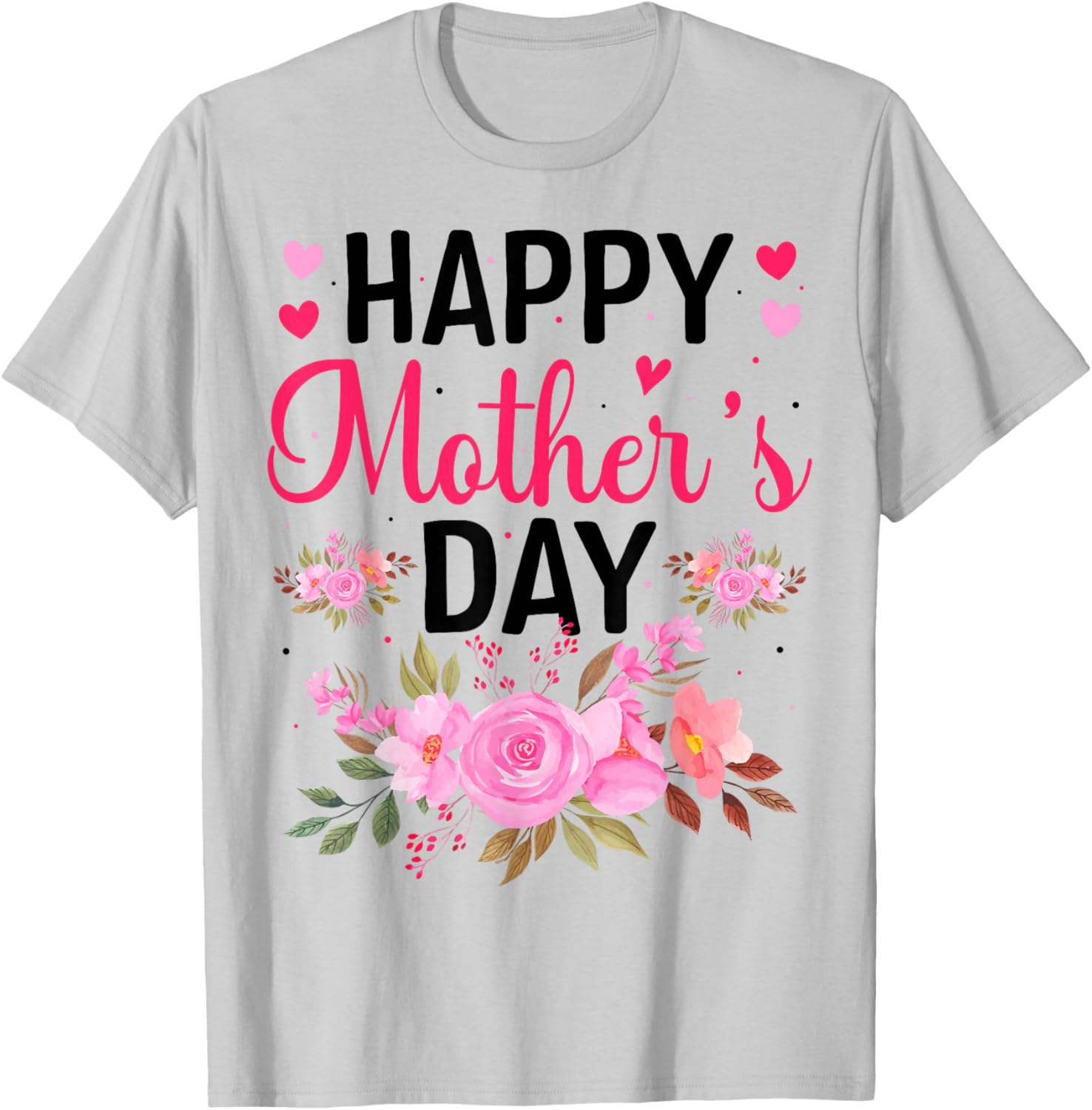 Happy Mothers Day Floral Mommy Grandma Flowers Mama Cute Mom T-Shirt - T-Shirt | Ash