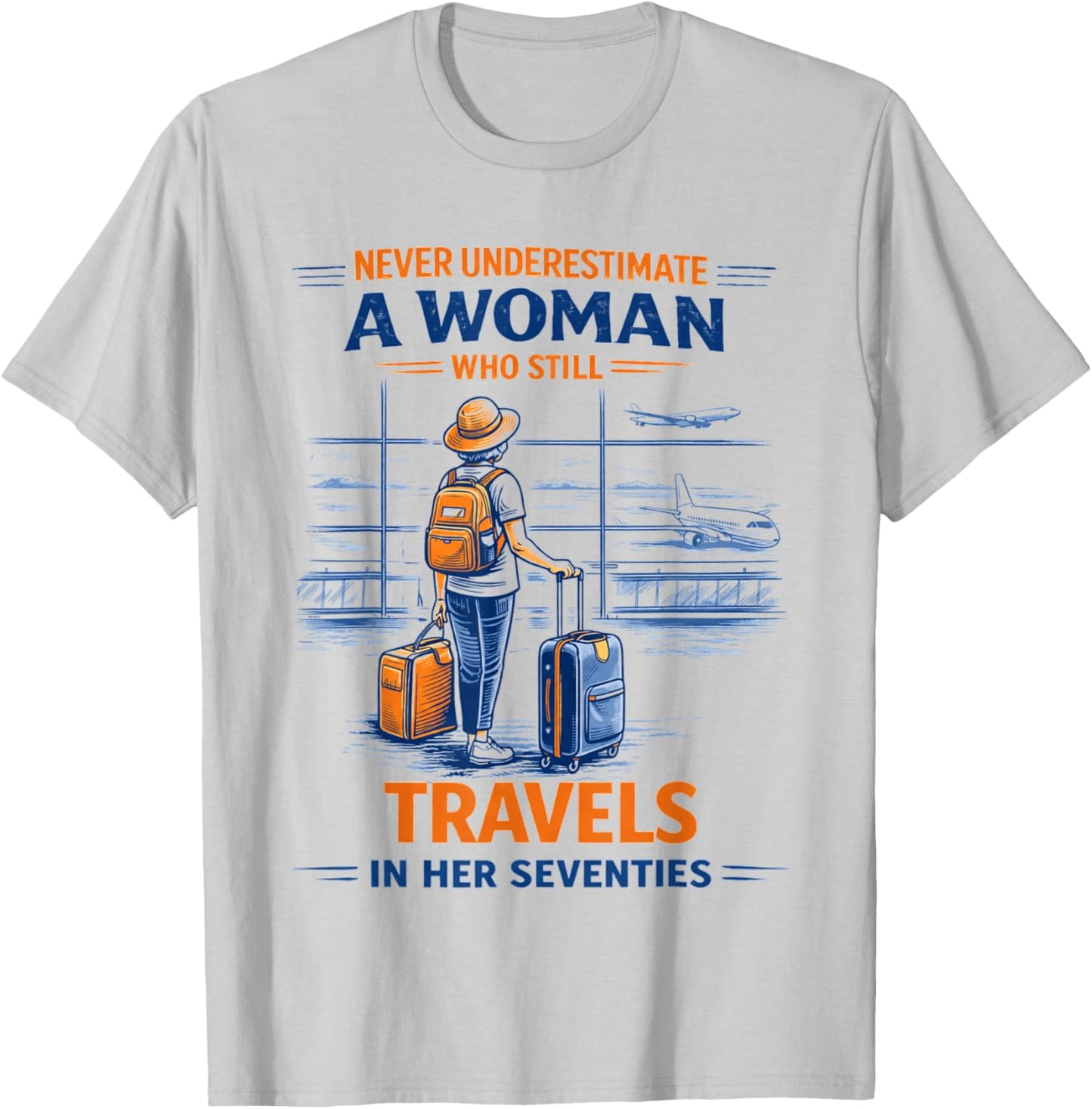 Travel Never Underestimate A Woman Travelling Her Seventies T-Shirt - T-Shirt | Ash
