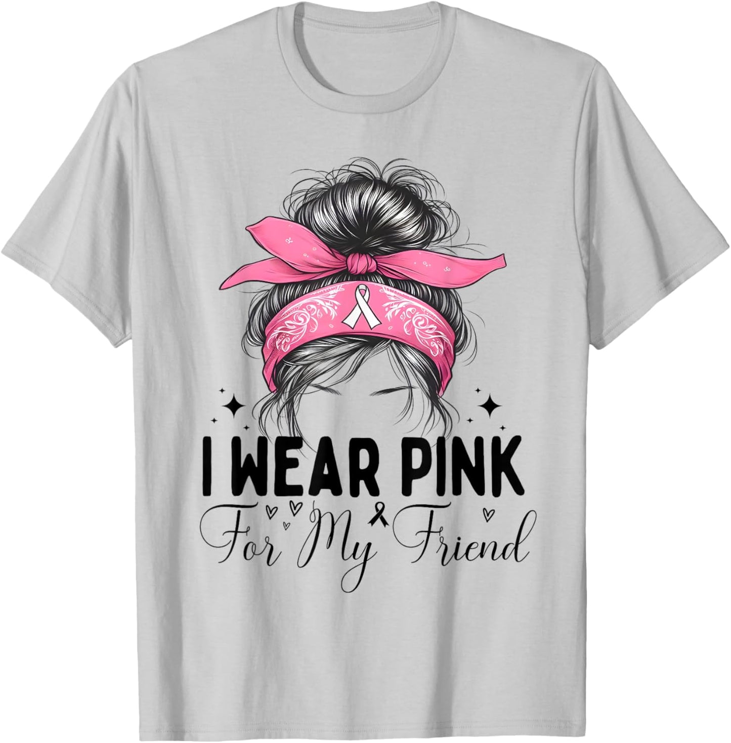 I wear pink for my Friend Breast Cancer Support messy bun T-Shirt - T-Shirt | Ash