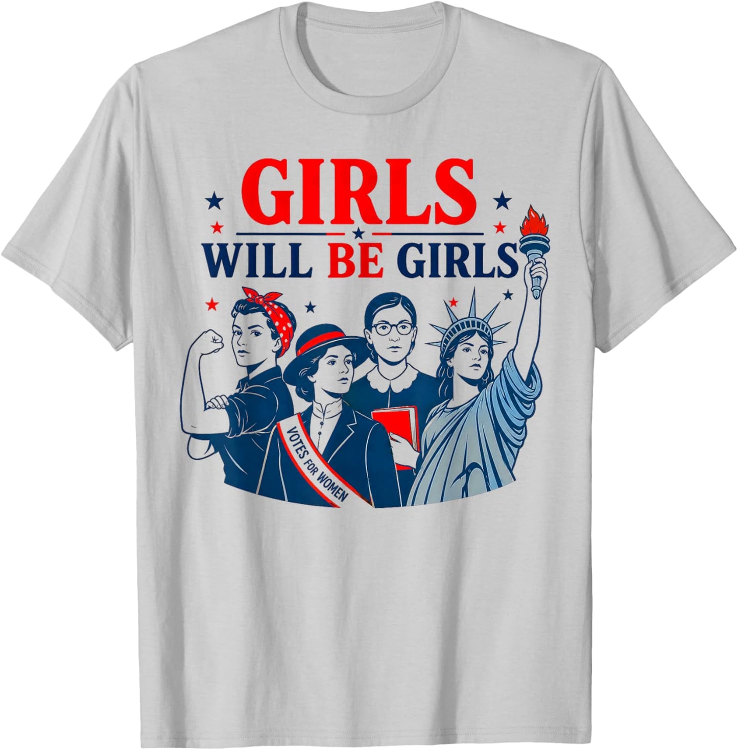Girl Will Be Girls Patriotic Feminist 4th of July T-Shirt - T-Shirt | Ash