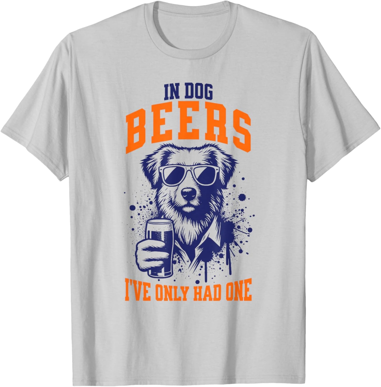 In Dog Beers I've Only Had One Funny Pun Dog Lover Women Men T-Shirt - T-Shirt | Ash