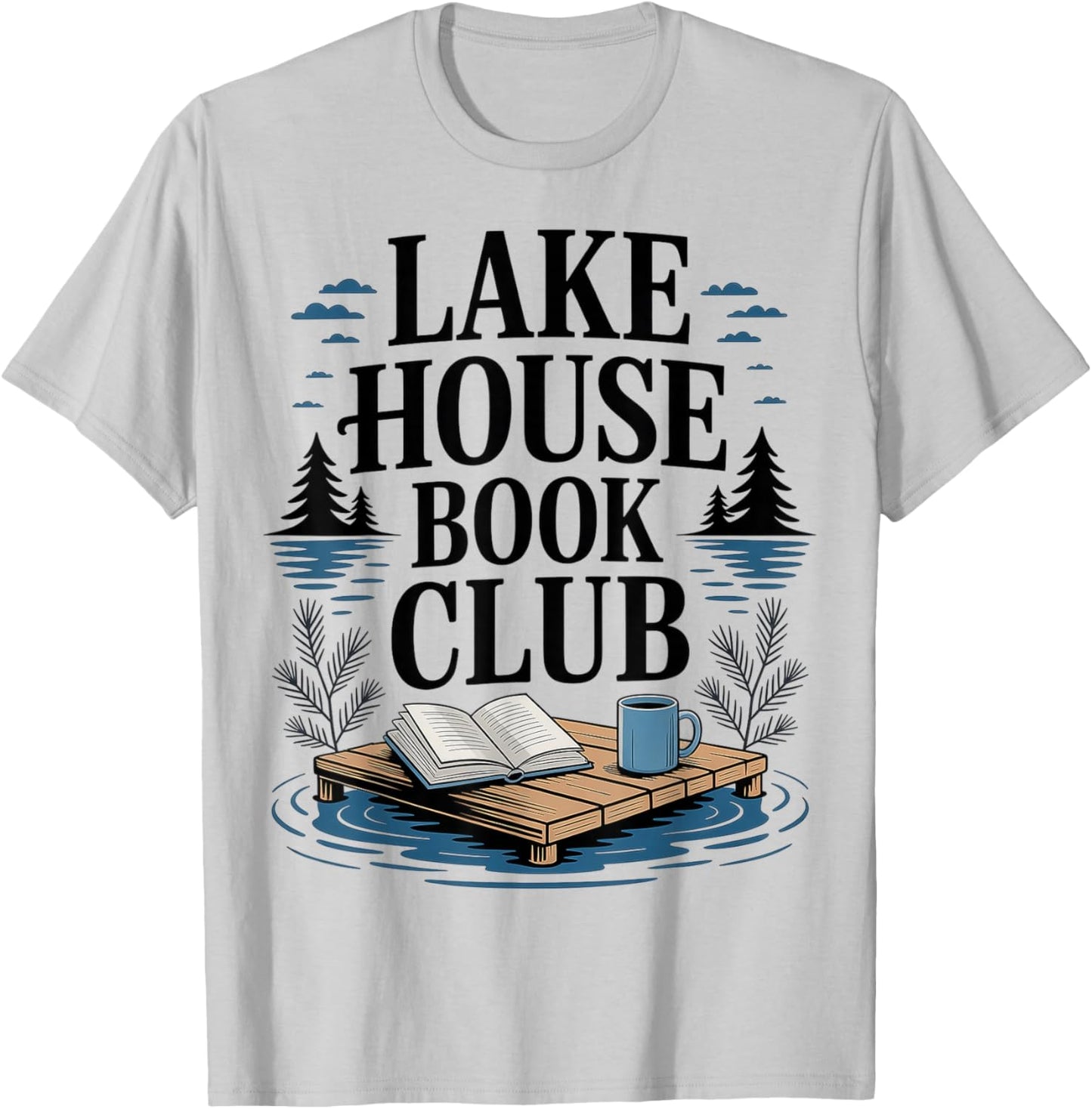 Lake House Owner Book Club Weekend Getaway Summer Vacation T-Shirt - T-Shirt | Ash