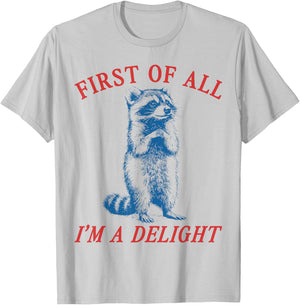 First of All I'm A Delight Vintgae Saying Sarcastic Raccoon T-Shirt - T-Shirt | Ash