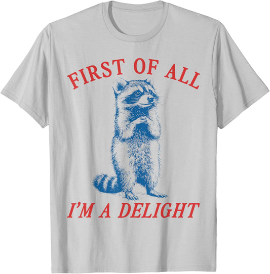 First of All I'm A Delight Vintgae Saying Sarcastic Raccoon T-Shirt - T-Shirt | Ash