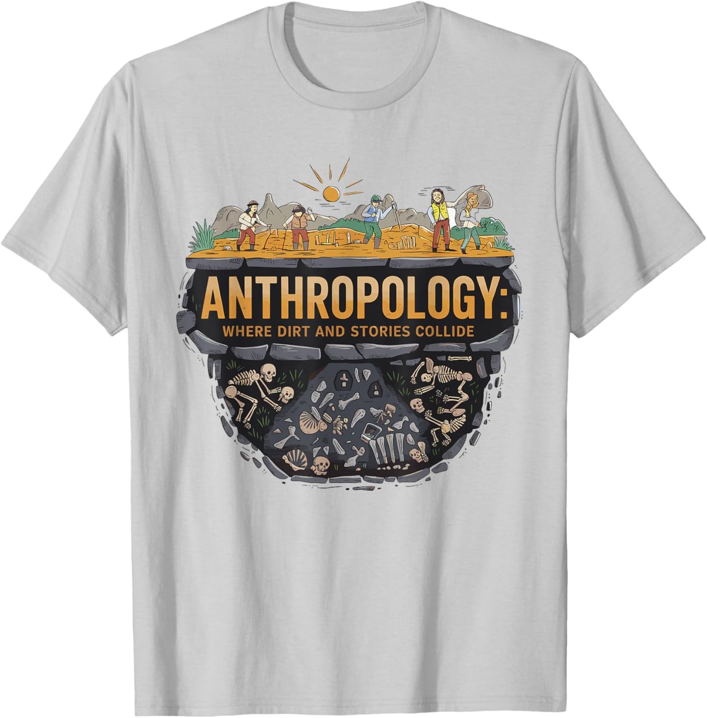 Funny Anthropology Where Dirt and Stories Collide Scientist T-Shirt - T-Shirt | Ash