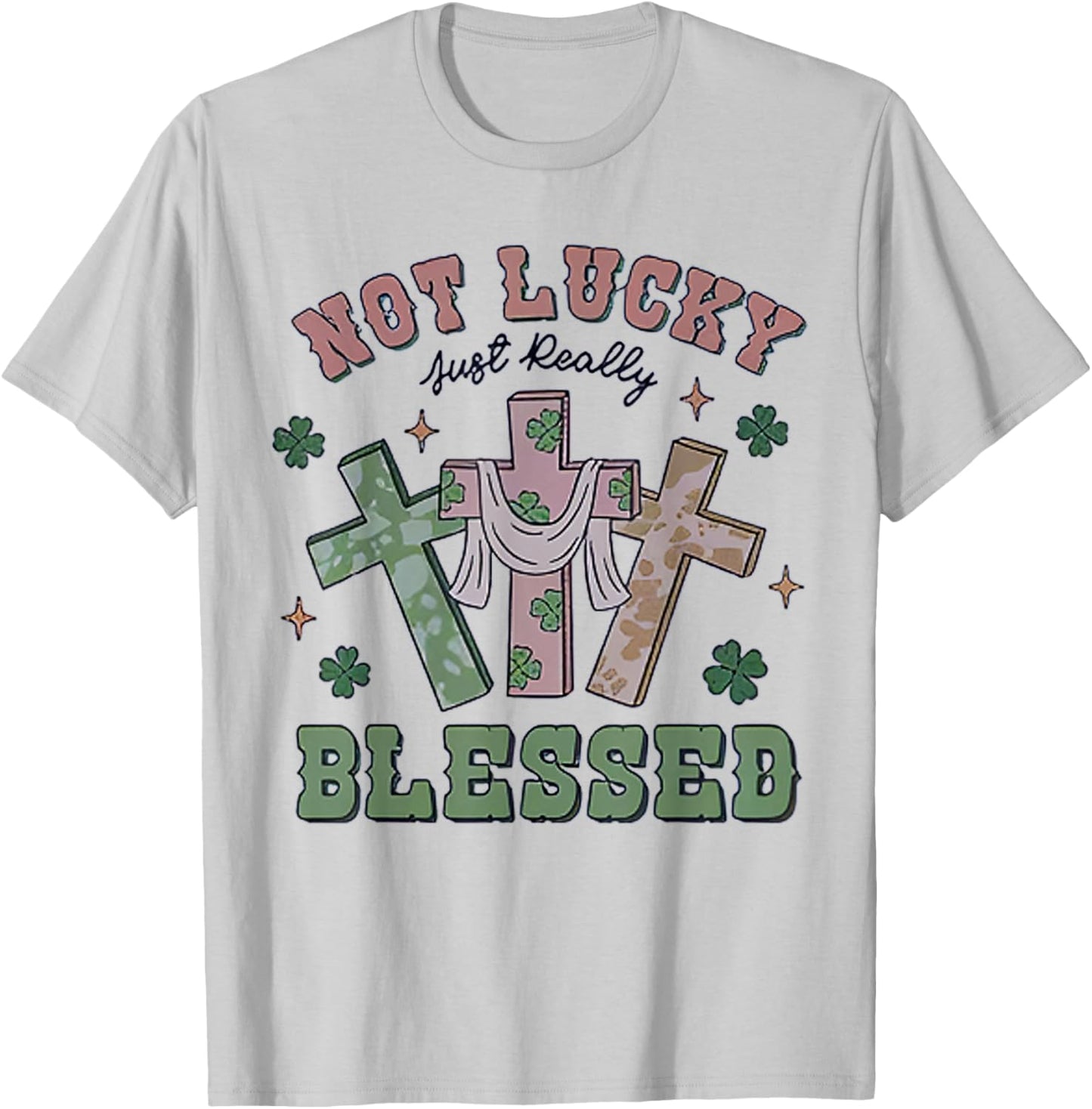 Not Lucky Simply Blessed St Patricks Day Faith Christian T-Shirt - T-Shirt | Ash
