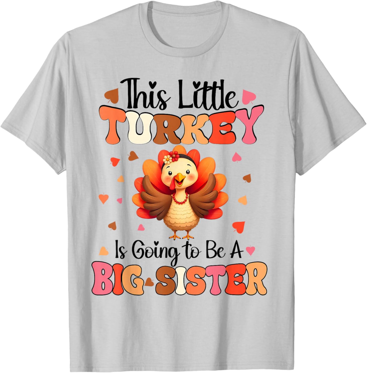 This Little Turkey is going to be Big Sister Thanksgiving T-Shirt - T-Shirt | Ash