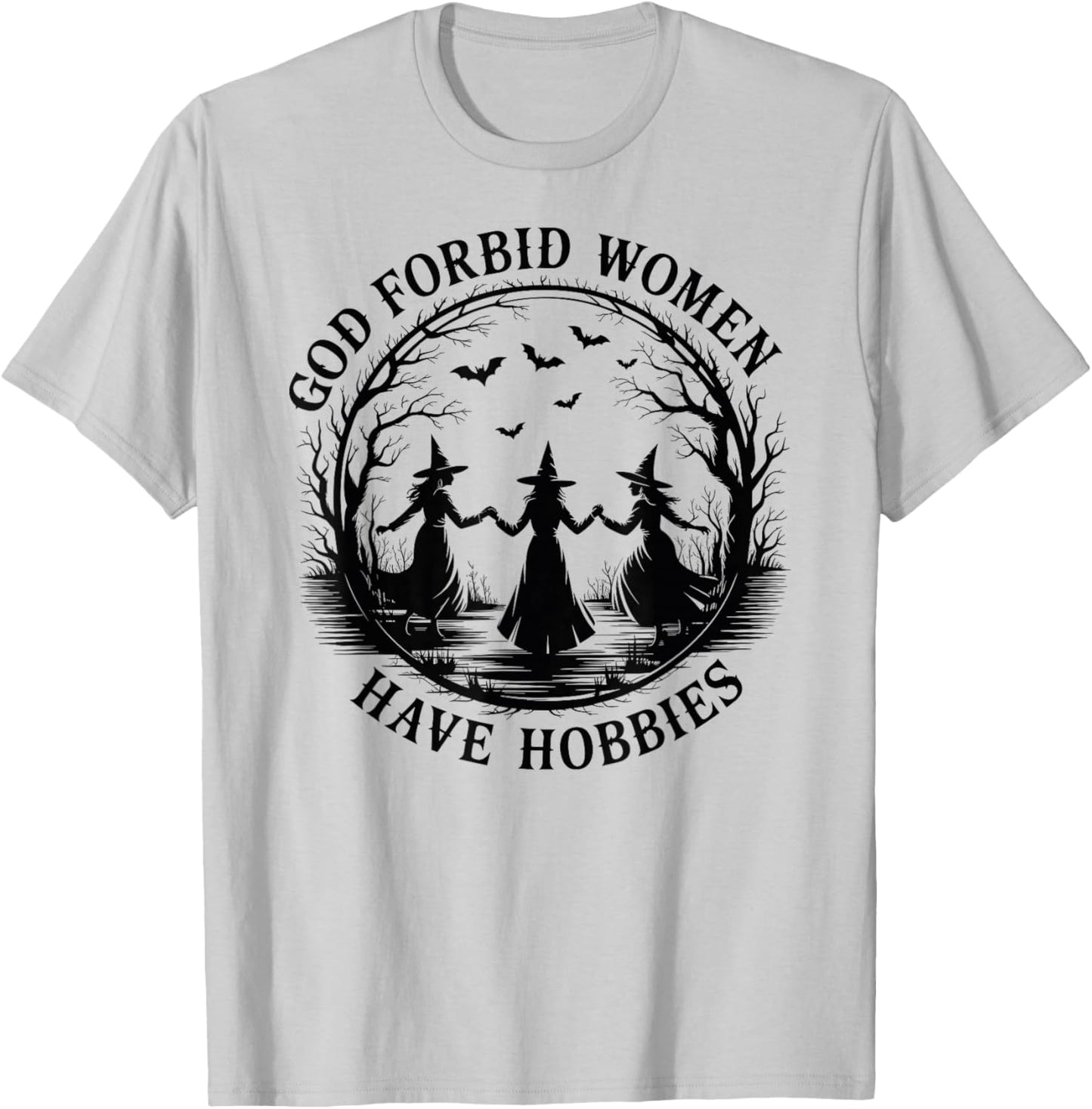 God Forbid Women Have Hobbies Witch Halloween T-Shirt - T-Shirt | Ash