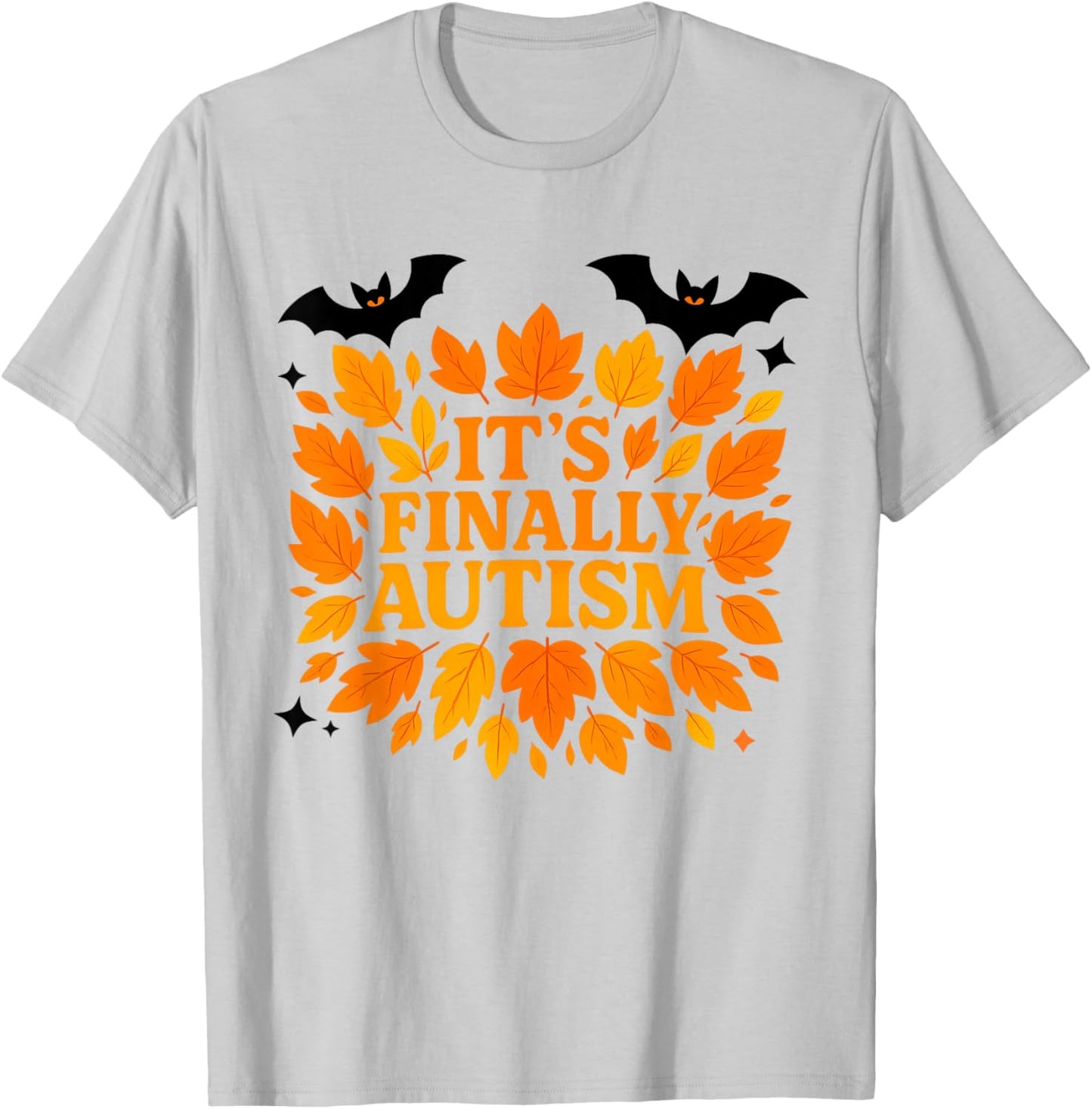 It’s Finally Autism Funny Autumn Fall Leaves Halloween Bats T-Shirt - T-Shirt | Ash