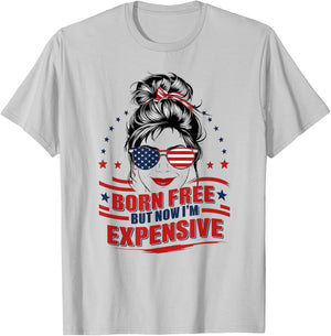 Funny Patriotic Woman Born Free But Now I'm Expensive Mom T-Shirt - T-Shirt | Ash