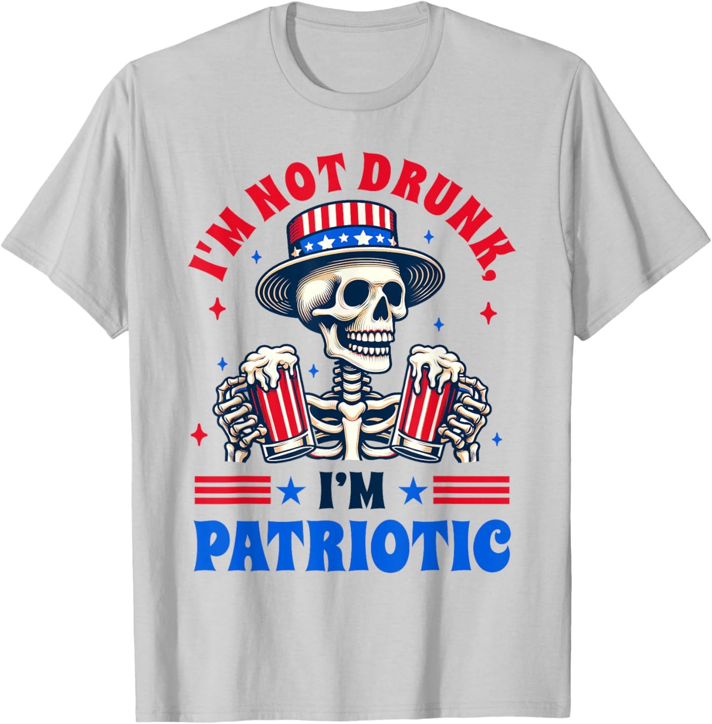 4th Of July American Drinking I'm Not Drunk I'm Patriotic T-Shirt - T-Shirt | Ash