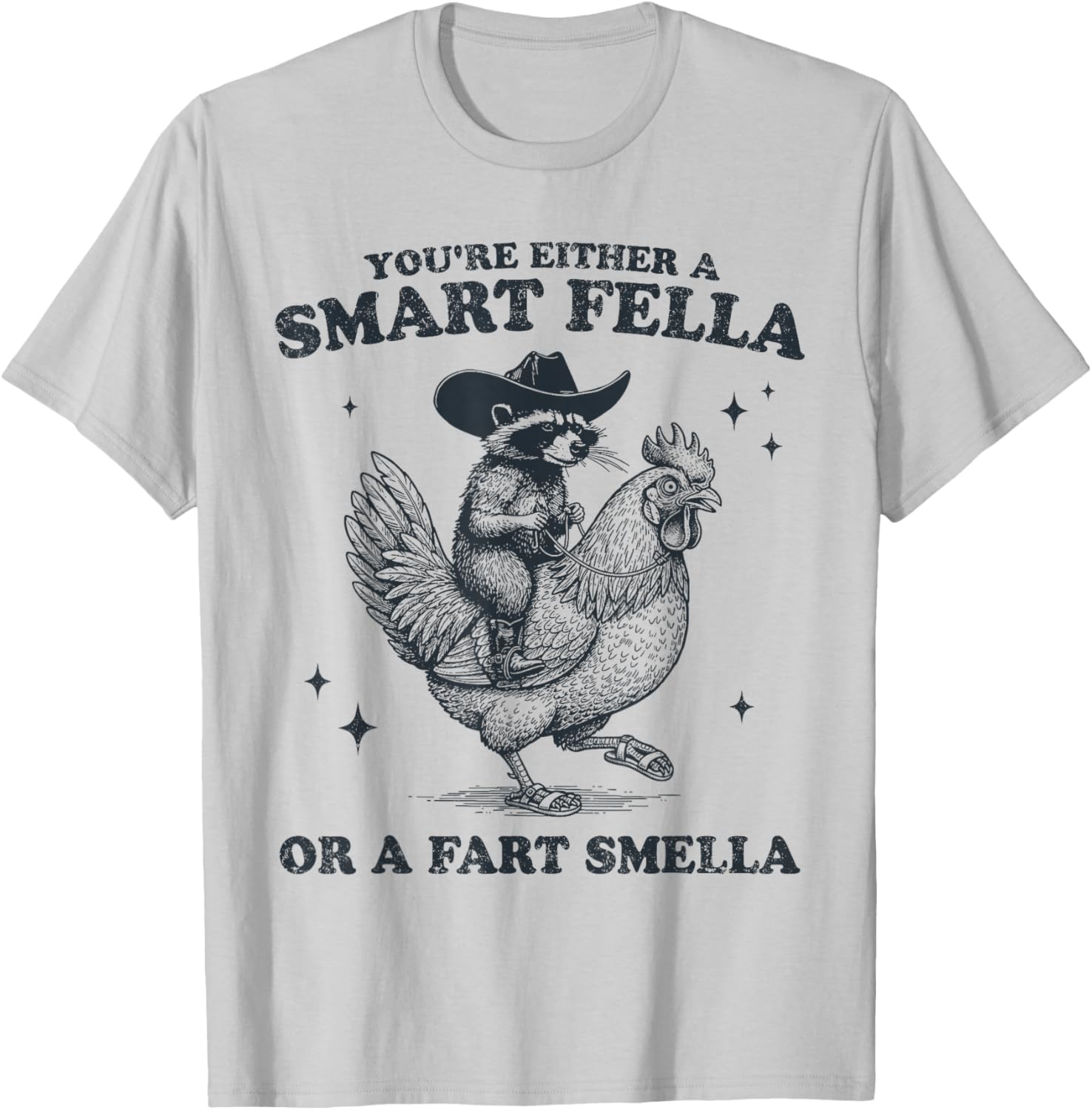 You're Either A Smart Fella Or A Fart Smella Raccoon Chicken T-Shirt - T-Shirt | Ash