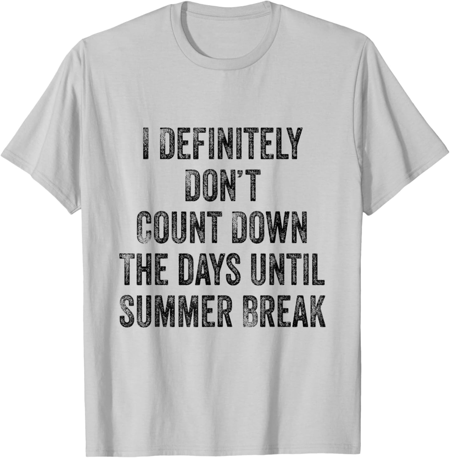 I Definitely Don't Count Down Summer Break White Lie Party T-Shirt - T-Shirt | Ash