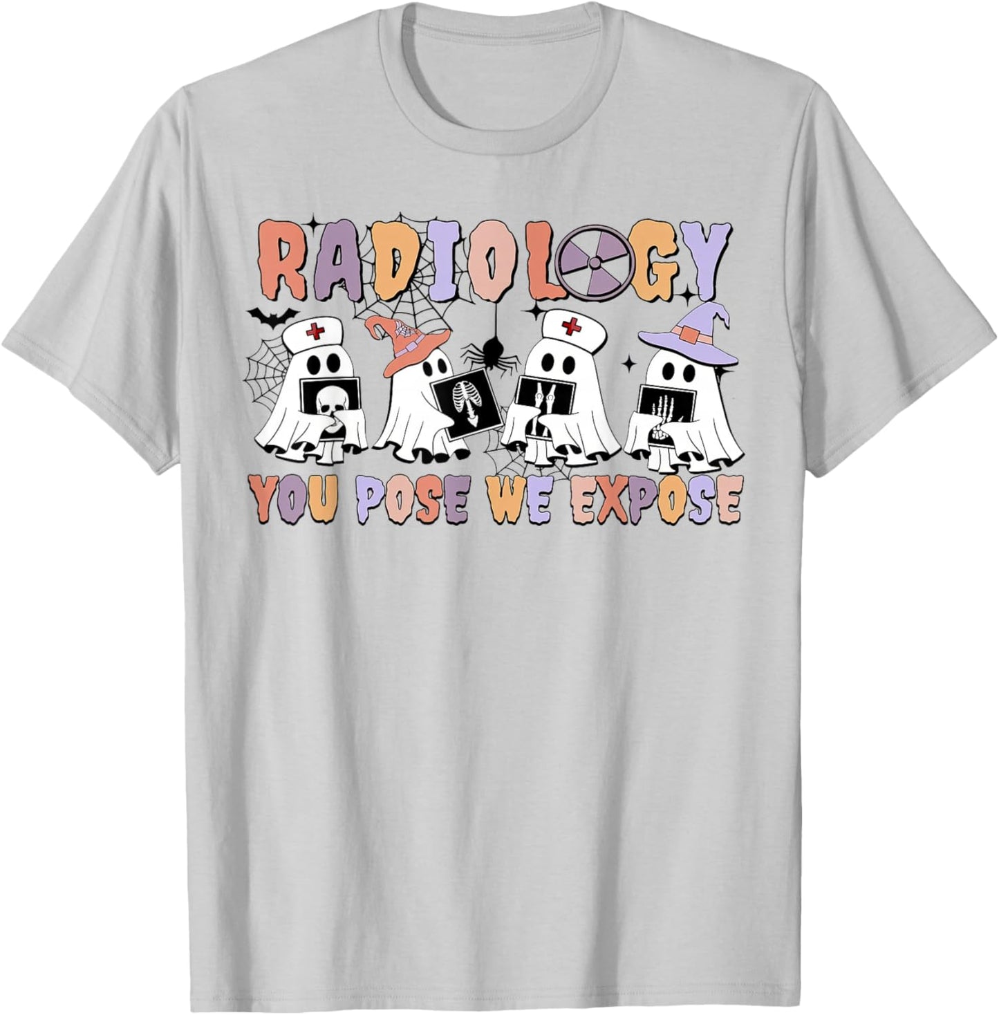 Radiology You Pose We Expose Halloween Ghost Rad Tech X-ray T-Shirt - T-Shirt | Ash