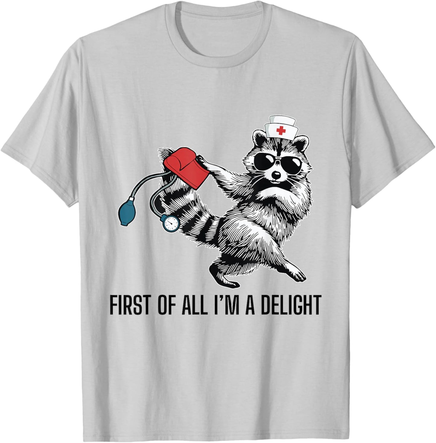 First of All I'm a Delight Raccoon Angry Raccoon Trash Panda T-Shirt - T-Shirt | Ash